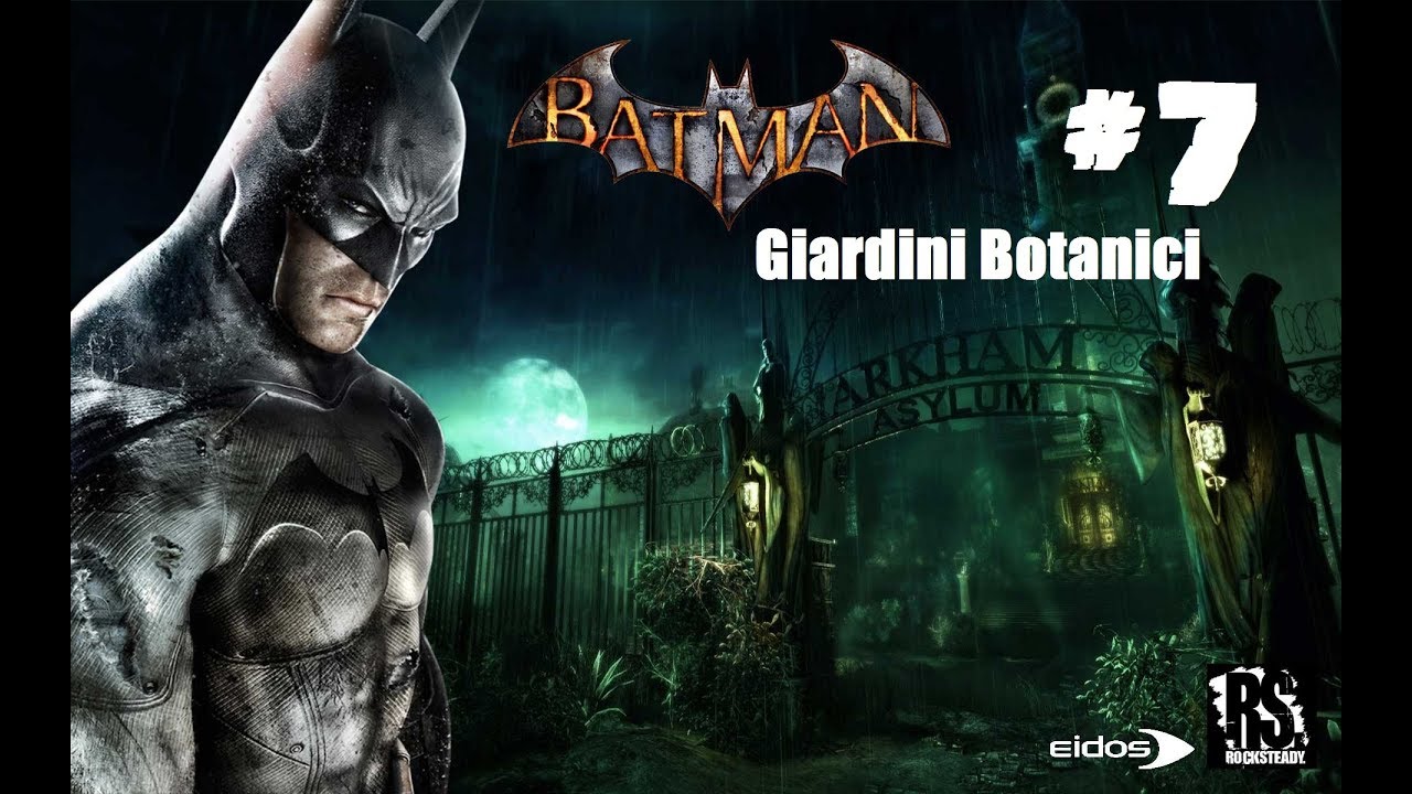 BATMAN ARKHAM ASYLUM #7 - Giardini Botanici
