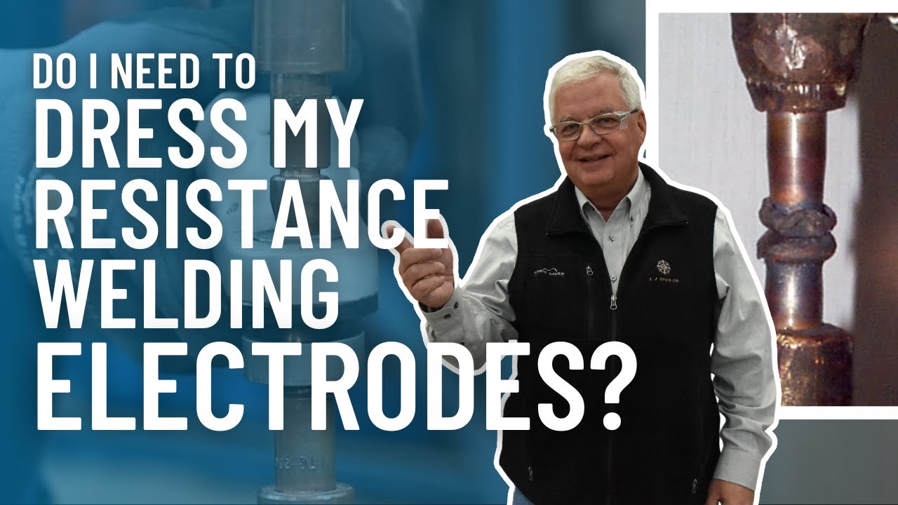 Do I Need to Dress My Spot Welding Electrode Tips? | Resistance Welding Q&A | T. J. Snow