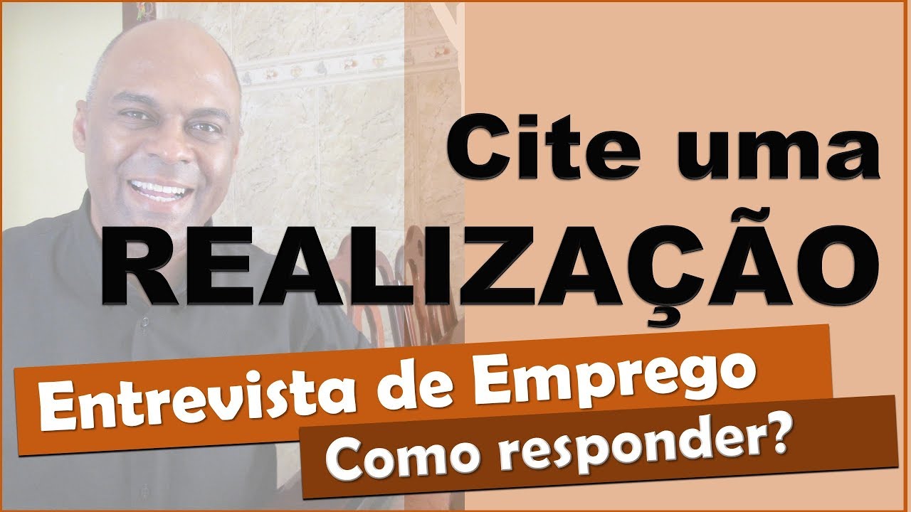 Cite uma realização que te trouxe satisfação Entrevista de emprego