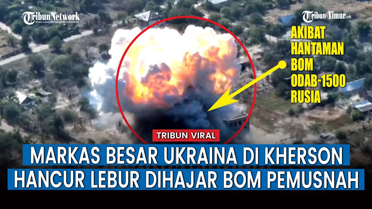 ODAB-1500 Rusia Ciptakan Ledakan Dahsyat di Pusat Kendali UAV Ukraina di Kherson