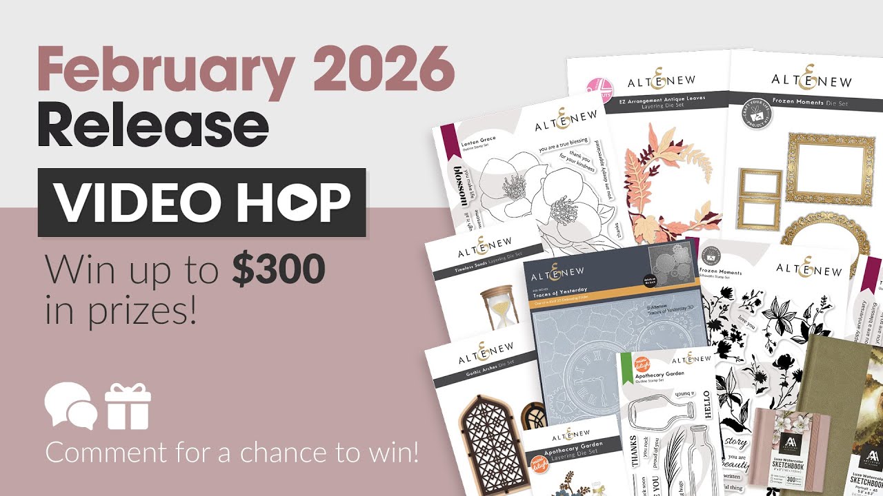 Altenew February Release Video hop and GIVEAWAY!