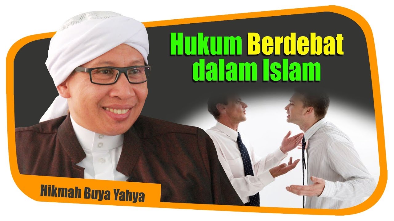 Hukum Berdebat dalam Islam - Hikmah Buya Yahya