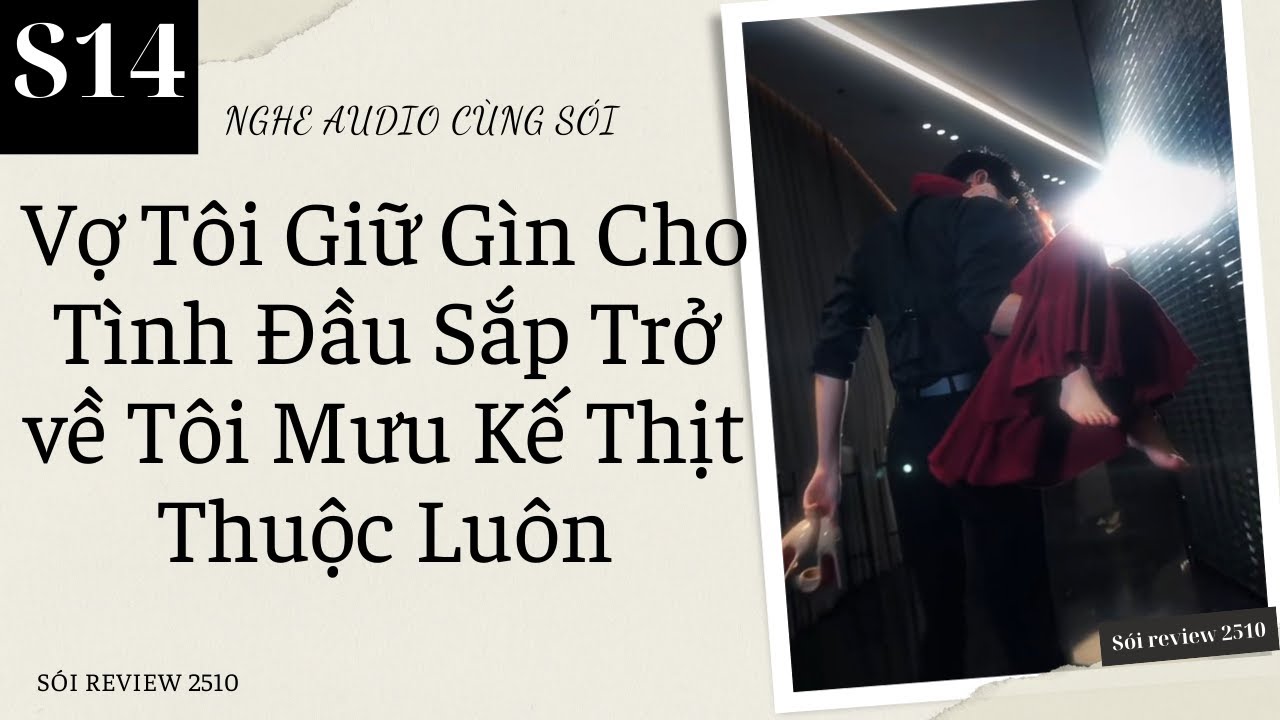 SS14: Vợ Tôi Giữ Gìn Cho Tình Đầu Sắp Trở về Tôi Mưu Kế Thịt Thuộc Luôn - Sói Review 2510