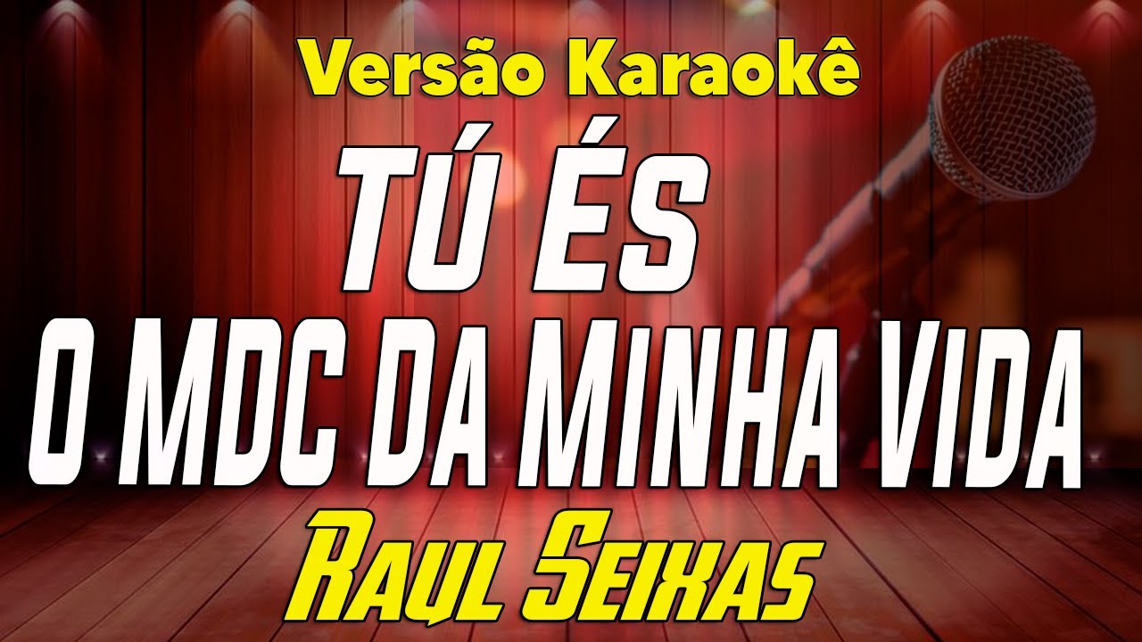 Raul Seixas - Tú és o MDC da minha vida - Karaokê