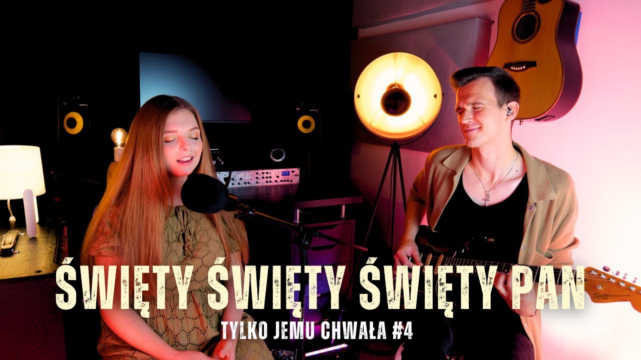 Święty Święty Święty Pan - Arek Borzęcki ft. Aleksandra Rudzińska Jemielniak || Tylko Jemu Chwała #4