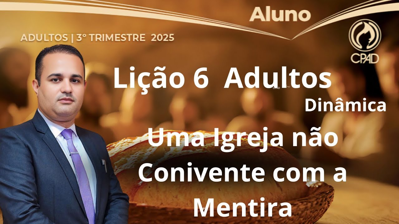 Lição 6  Adulto / Uma Igreja não Conivente com a Mentira  / EBD 3 Trimestre 2025 #dinâmicas