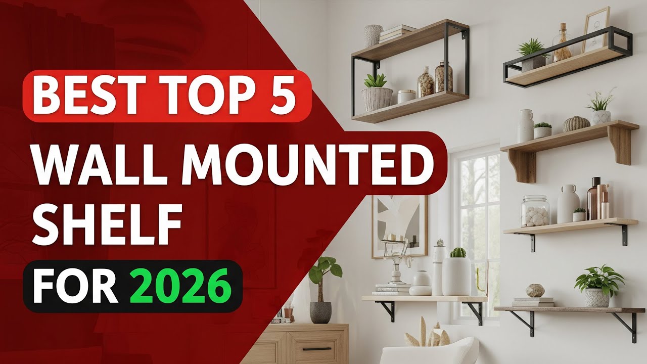 Best Top 5 Wall Mounted Shelf For 2026 | Top 5 Must-Have Home Organizers
