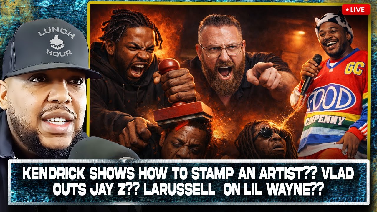 The Lunch Hour: Kendrick Shows How To Stamp An Artist?? Vlad Outs Jay Z?? LaRussell & Lil Wayne??