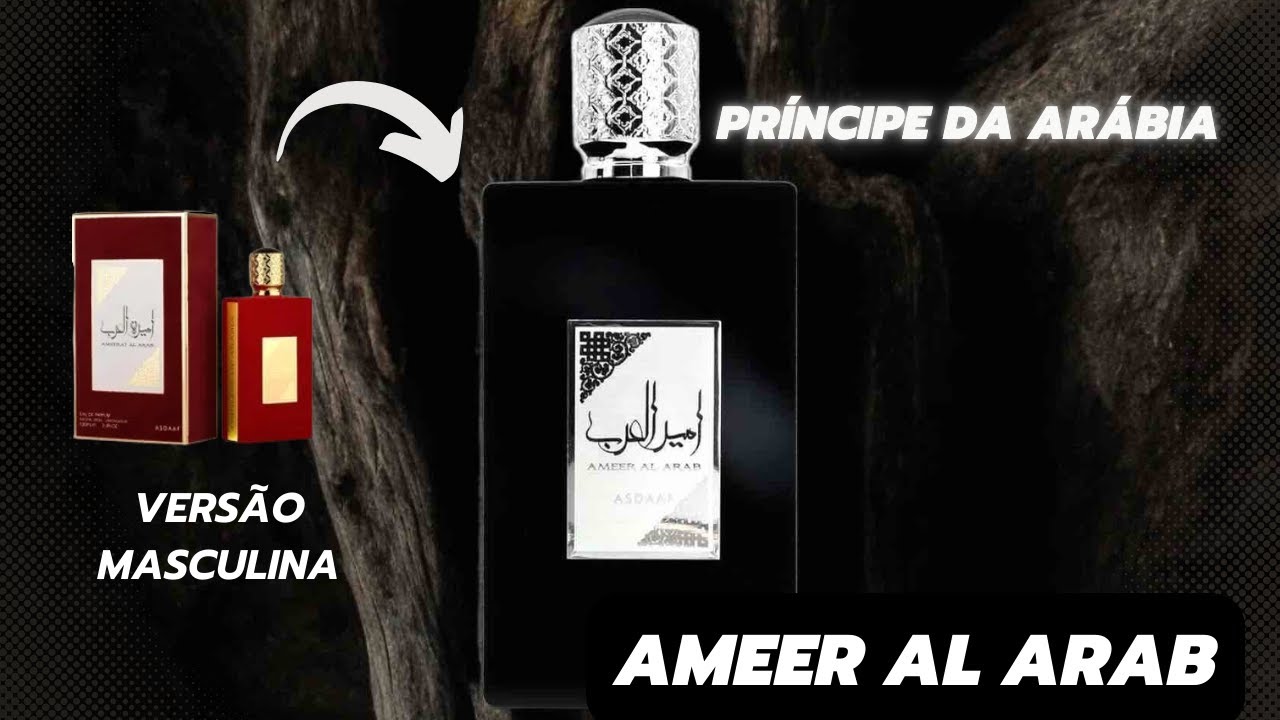 LANÇAMENTO DA ASDAAF 2025, PERFUME AMEER AL ARAB O PRÍNCIPE DA ARÁBIA, RESENHA SIMPLIFICADA