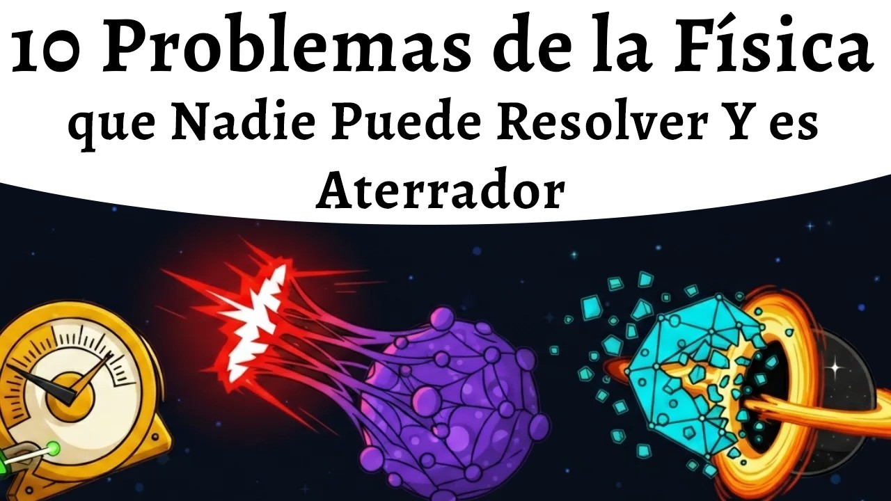 10 Problemas de la Física que Nadie Puede Resolver (Y es Aterrador)