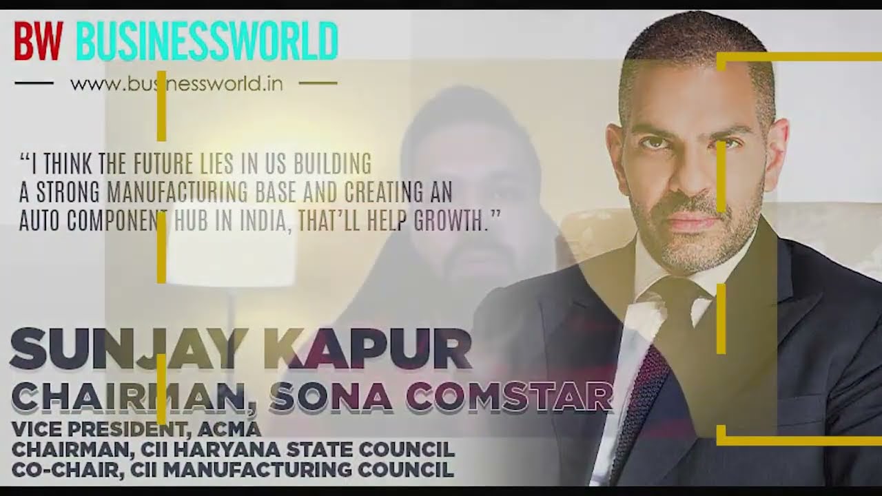 Sunjay Kapur | Sona Comstar | The Govt Is Working With The Industry To Create Export Champions