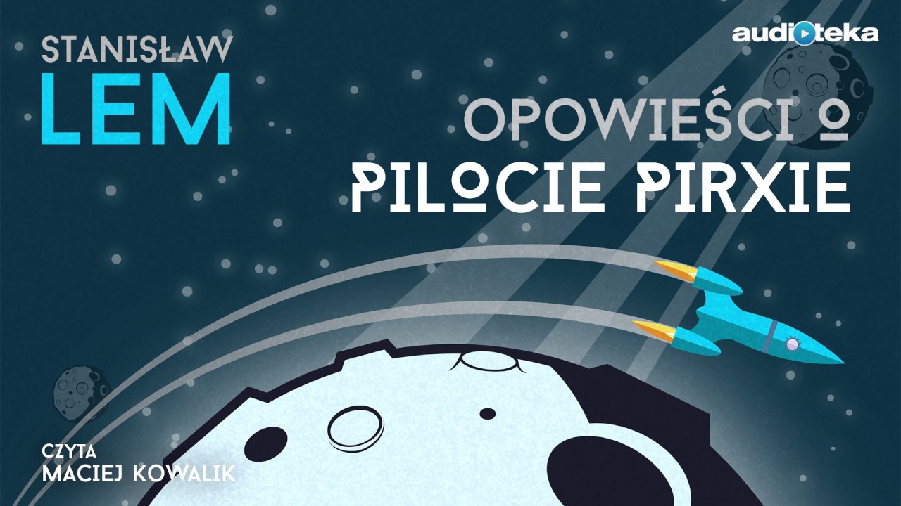 Opowieści o pilocie Pirxie - audiobook | Stanisław Lem (czyta: Maciej Kowalik)
