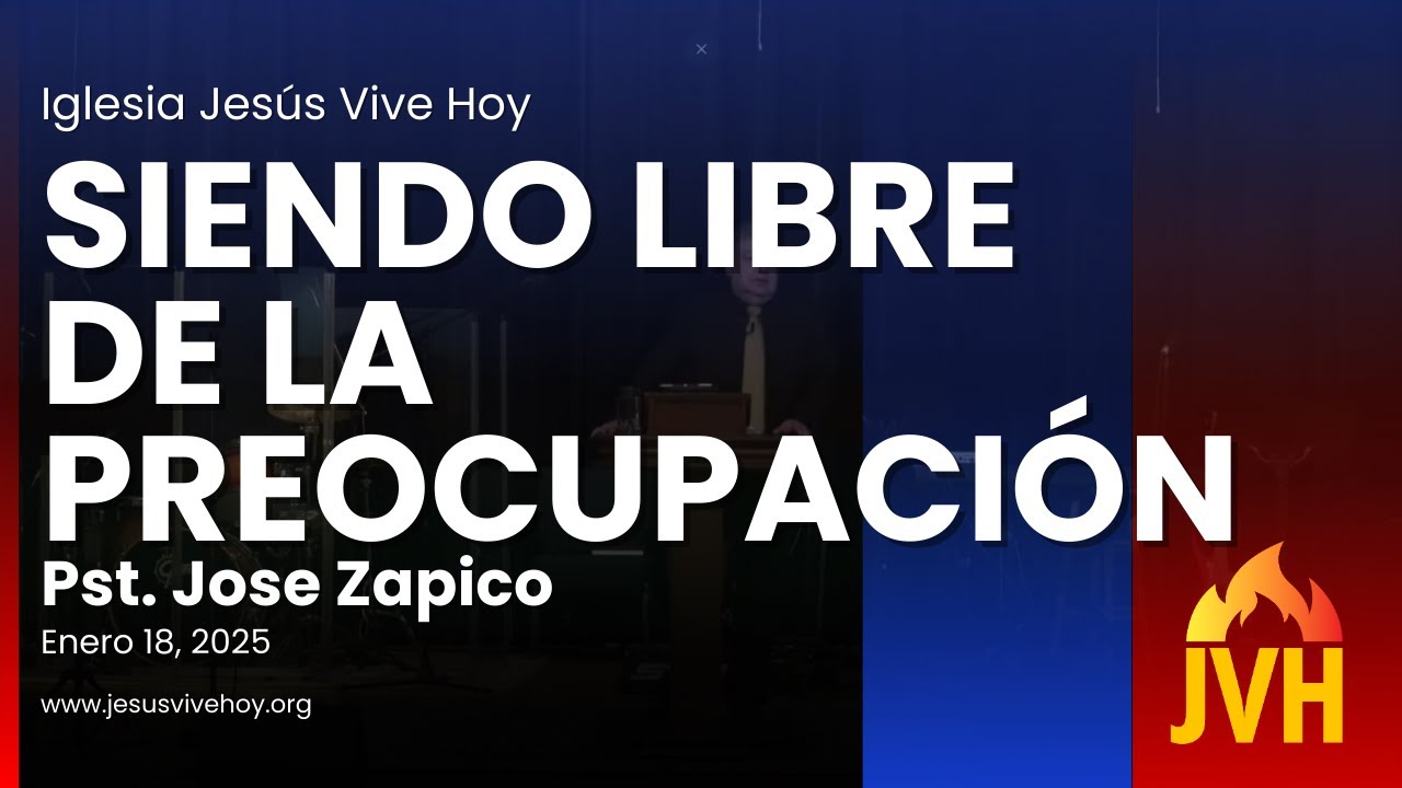 Siendo Libre de la Preocupación | Pastor Jose Zapico