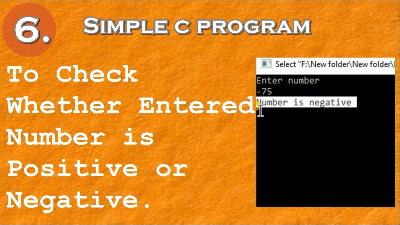 6.Simple C Program to Check Whether a Number is Positive or Negative