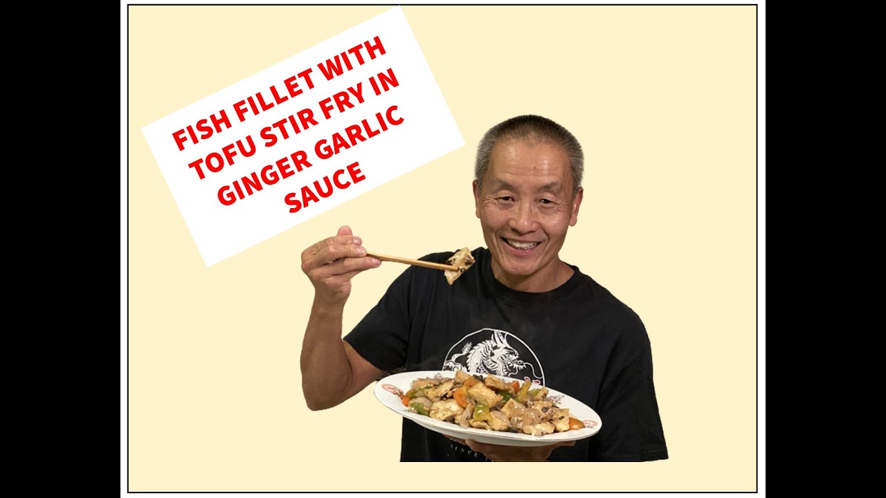 FISH FILLET WITH TOFU IN GINGER GARLIC SAUCE STIR FRY- Lockdown Cooking Series Video #34