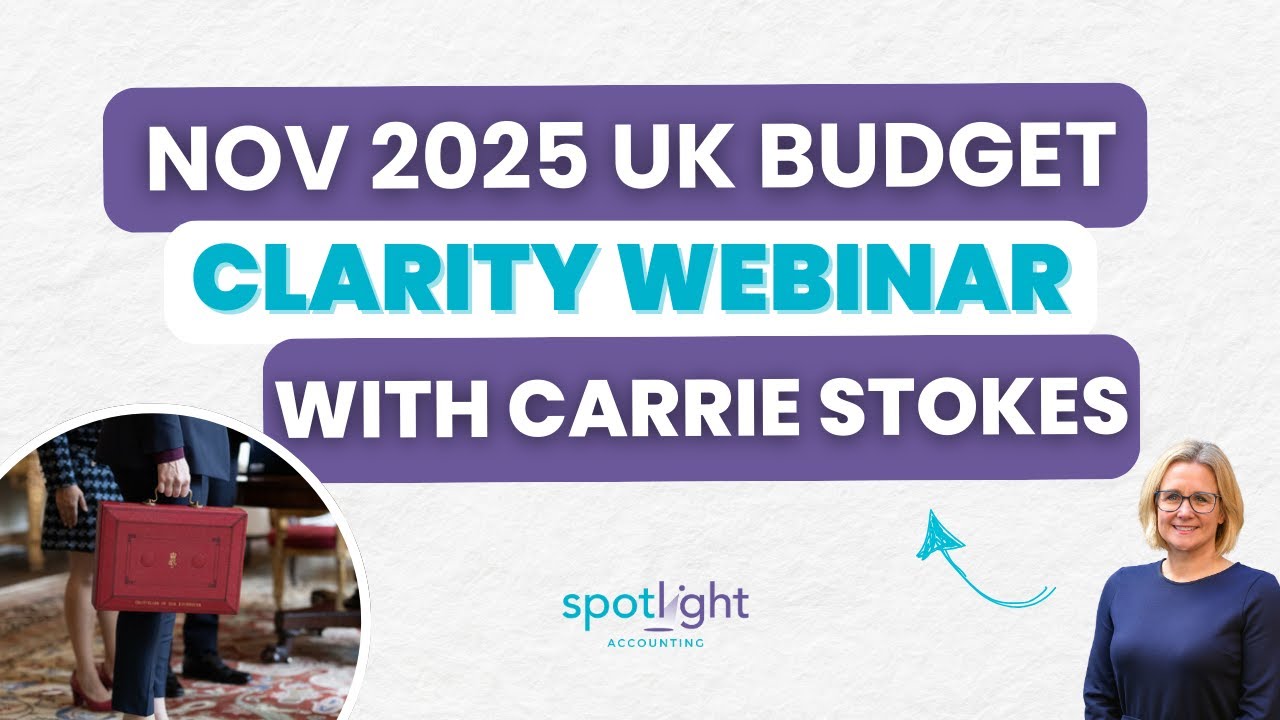 Spotlight Accounting's November 2025 UK Budget Clarity Webinar with Carrie Stokes