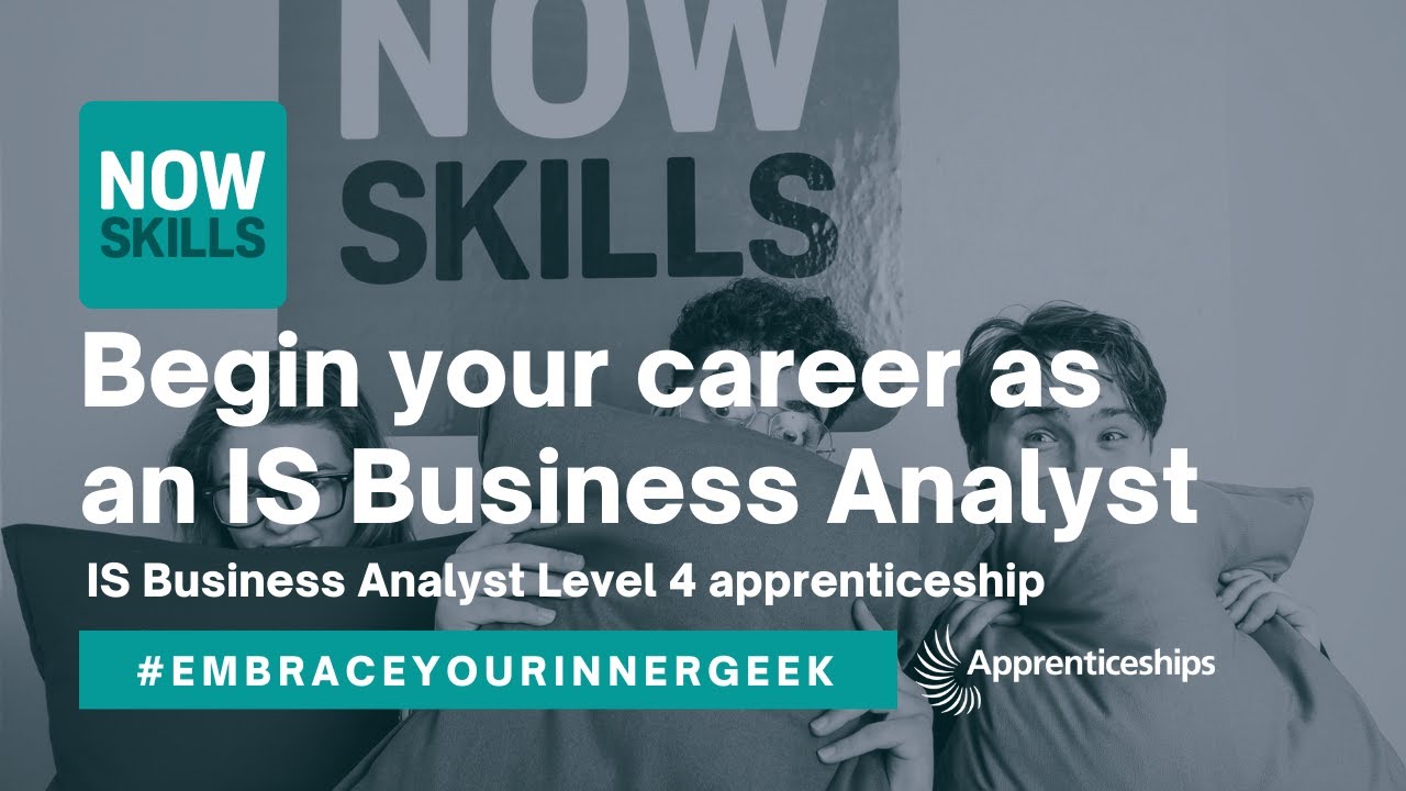 NowSkills IS Business Analyst Level 4 Apprenticeship