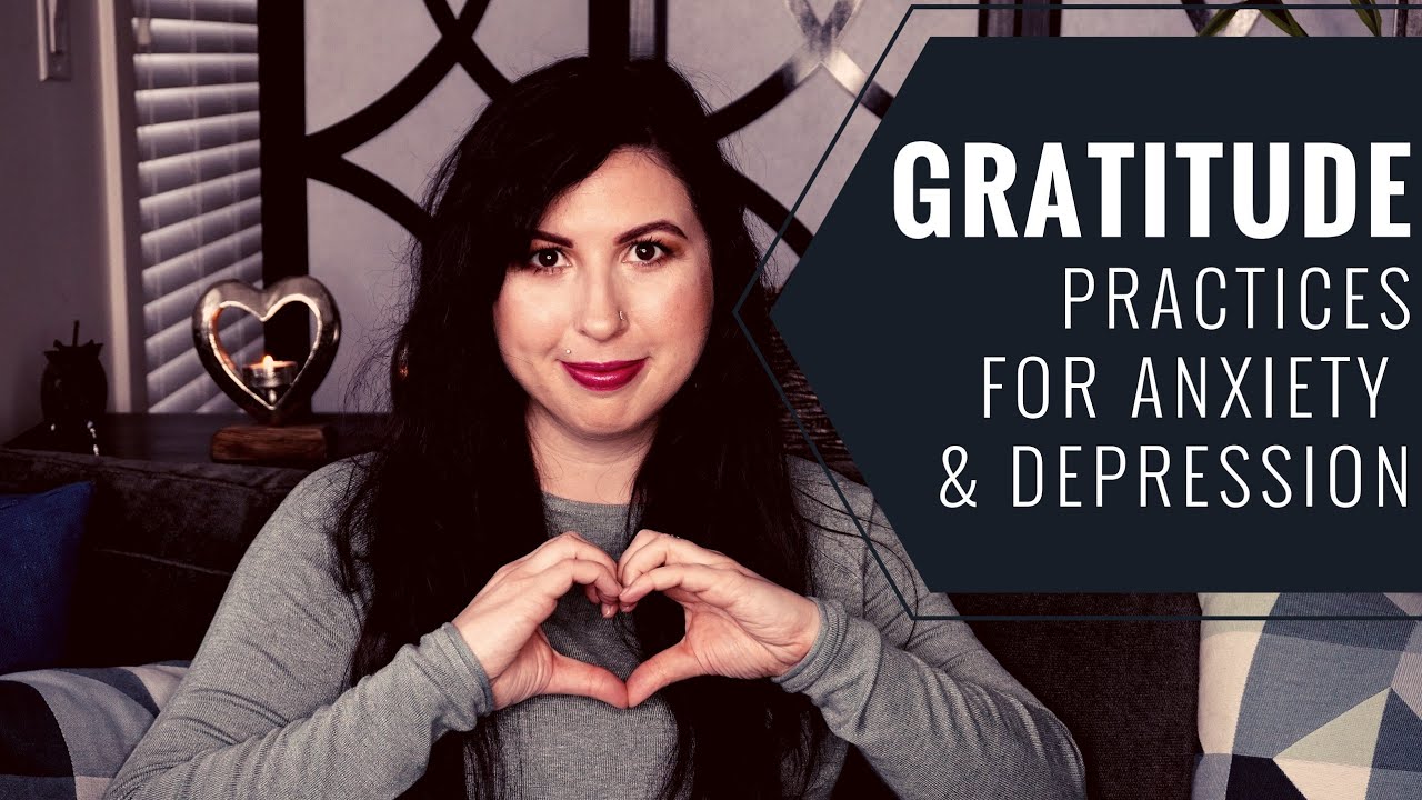 Gratitude Practices for Anxiety + Depression | MENTAL HEALTH TIPS