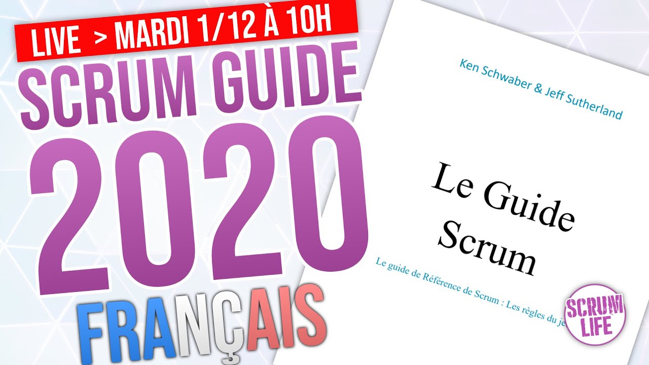 Scrum 2020 en FRANÇAIS | Live EXCLUSIF sur le SCRUM GUIDE 2020
