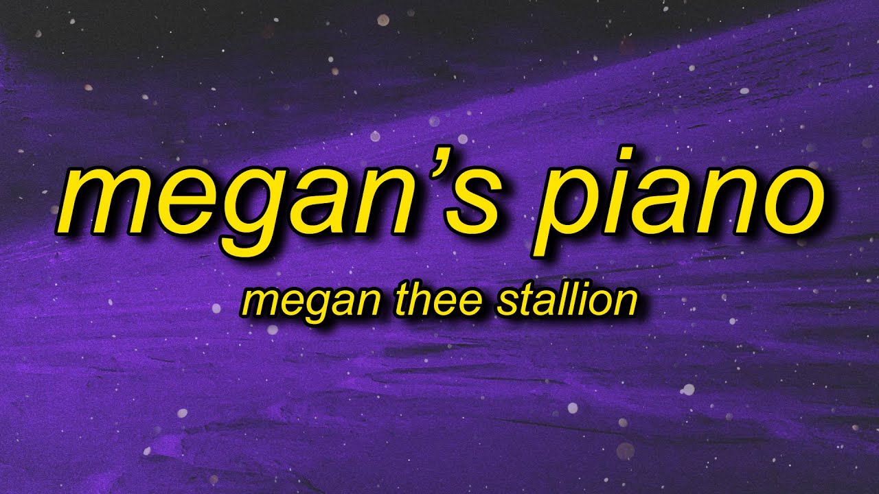Megan Thee Stallion - Megan's Piano (Lyrics) | don't call me sis cause i'm not your sister