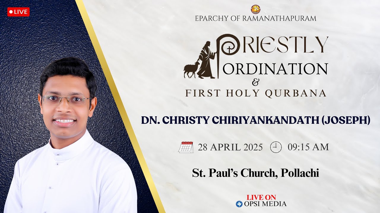 Priestly Ordination & Holy Qurbana | DN. CHRISTY CHIRIYANKANDATH (JOSEPH) | 28.04.2025 | 09:15 AM