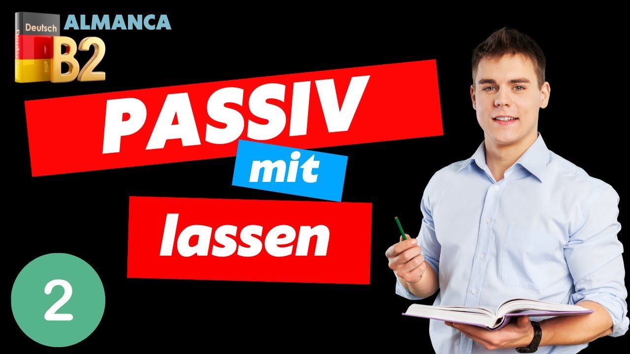 B2 ALMANCA I Modalverb ve lassen ile Kolay Passiv Cümle Kurmak