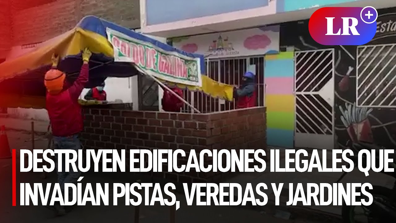 SMP: destruyen edificaciones ilegales que invadían pistas, veredas y jardines | #LR
