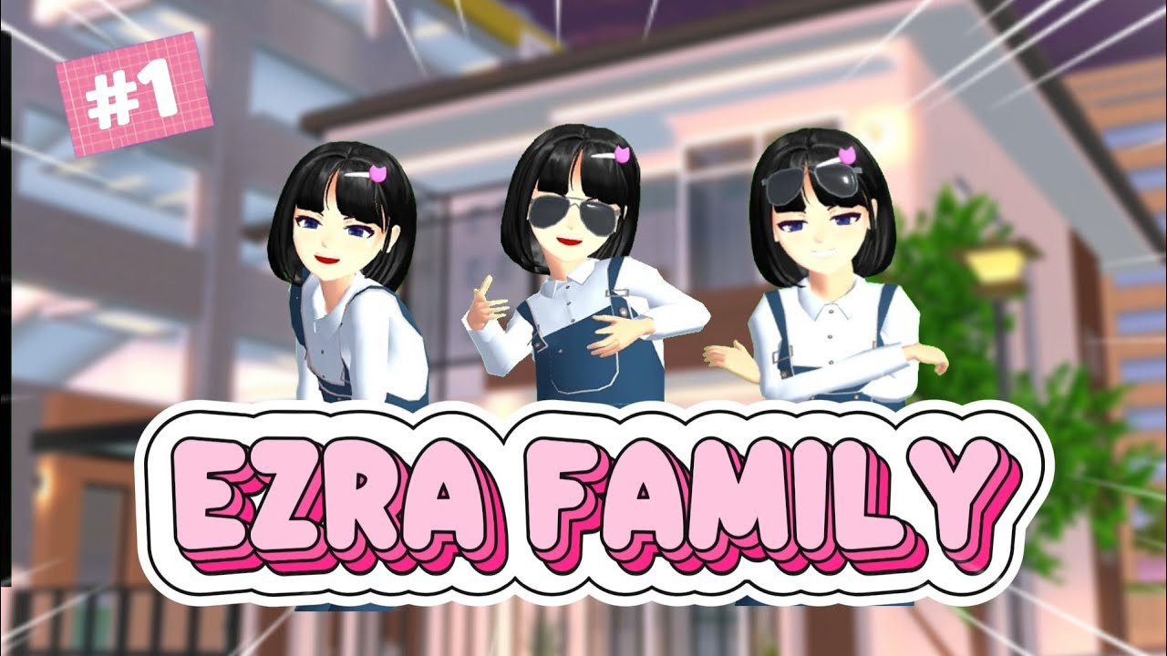 ⌑EZRA FAMILY #1 || MASA AWAL || DRAMA SAKURA SCHOOL SIMULATOR