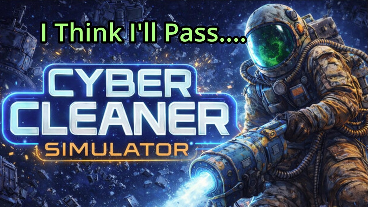 Cyber Cleaner Simulator... Man I wish I liked this game..