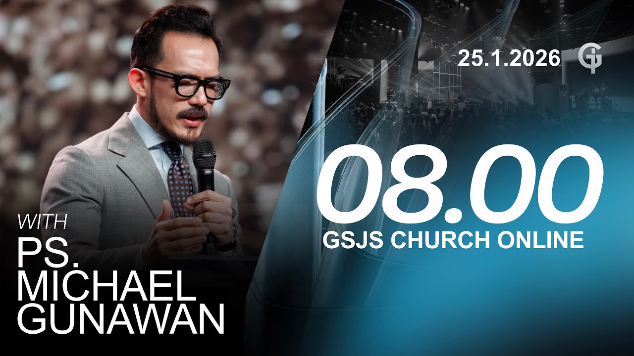 Ibadah Online GSJS 2 - Ps. Michael Gunawan - Pk.08.00 (25 January 2026)