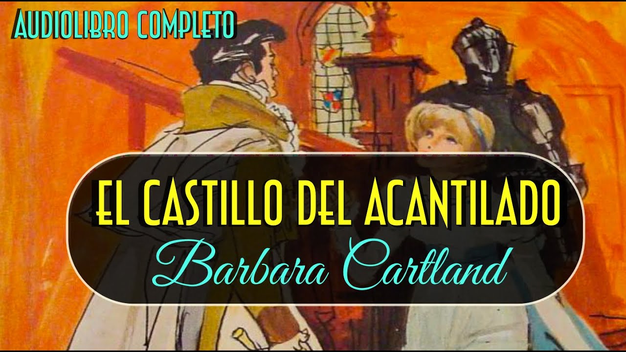 🏰 EL CASTILLO DEL ACANTALIDADO - AUDIOLIBRO - BARBARA CARTLAND