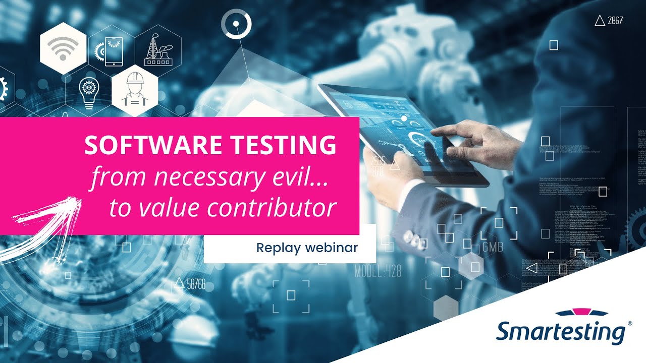 Software testing : from necessary evil to value contributor | Replay webinar