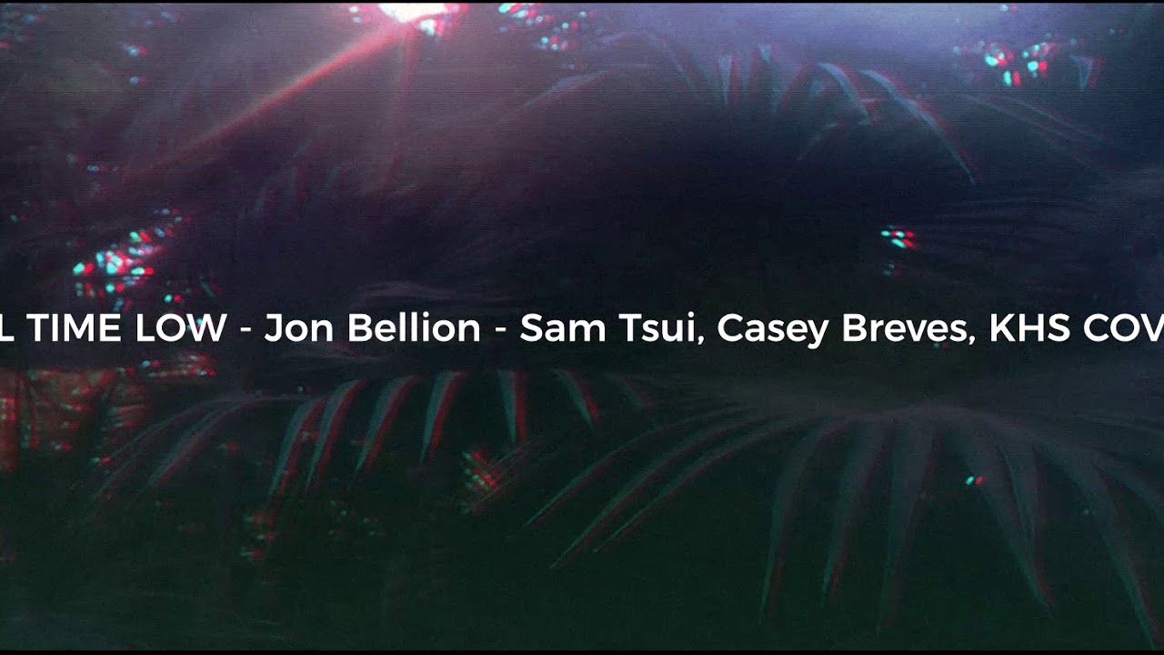ALL TIME LOW — Jon Bellion — Sam Tsui, Casey Breves, KHS COVER (slowed)