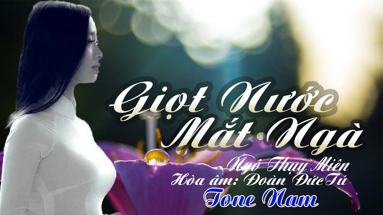 karaoke Giọt Nước Mắt Ngà_ Giọng Nam_ Sáng tác Ngô Thụy Miên_ Hòa âm Đoàn Đức Tú