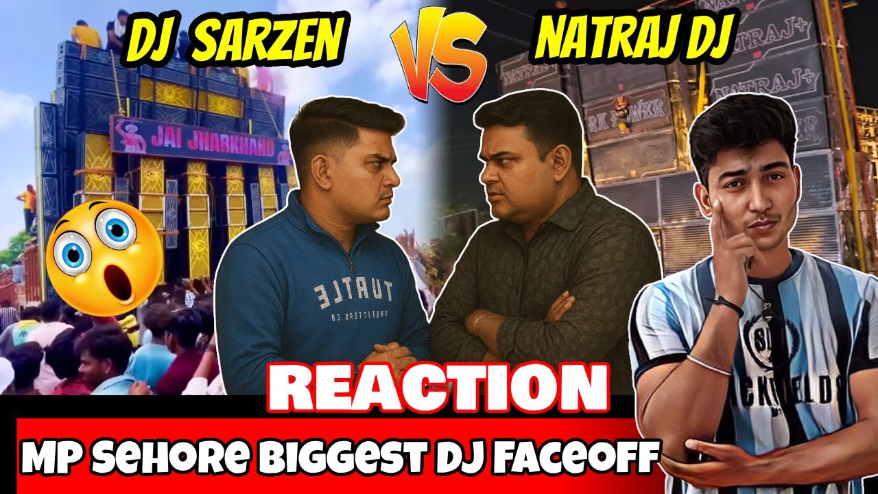 DJ Sarzen vs Natraj DJ | Full Reaction | किसकी Technology है Better? | MP Sehore Biggest DJ Faceoff