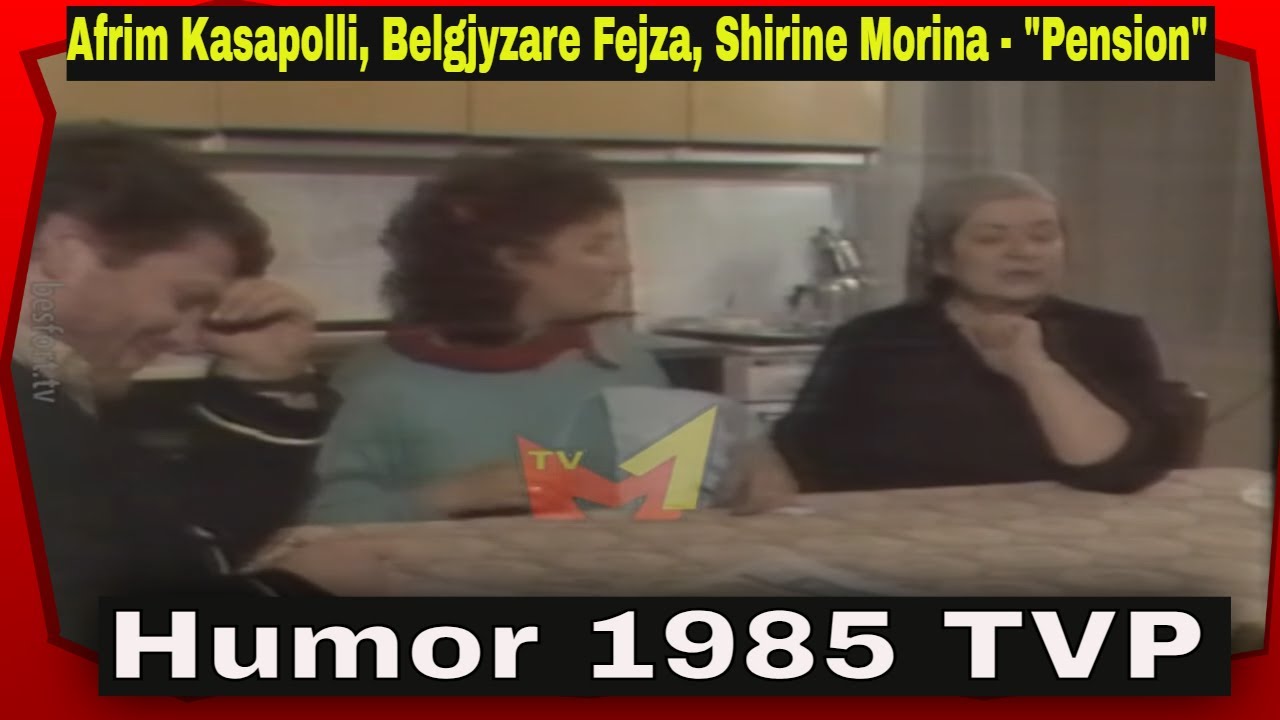 Afrim Kasapolli, Belgjyzare Fejza dhe Shirine Morina - Pension (Humor TVP 1985)