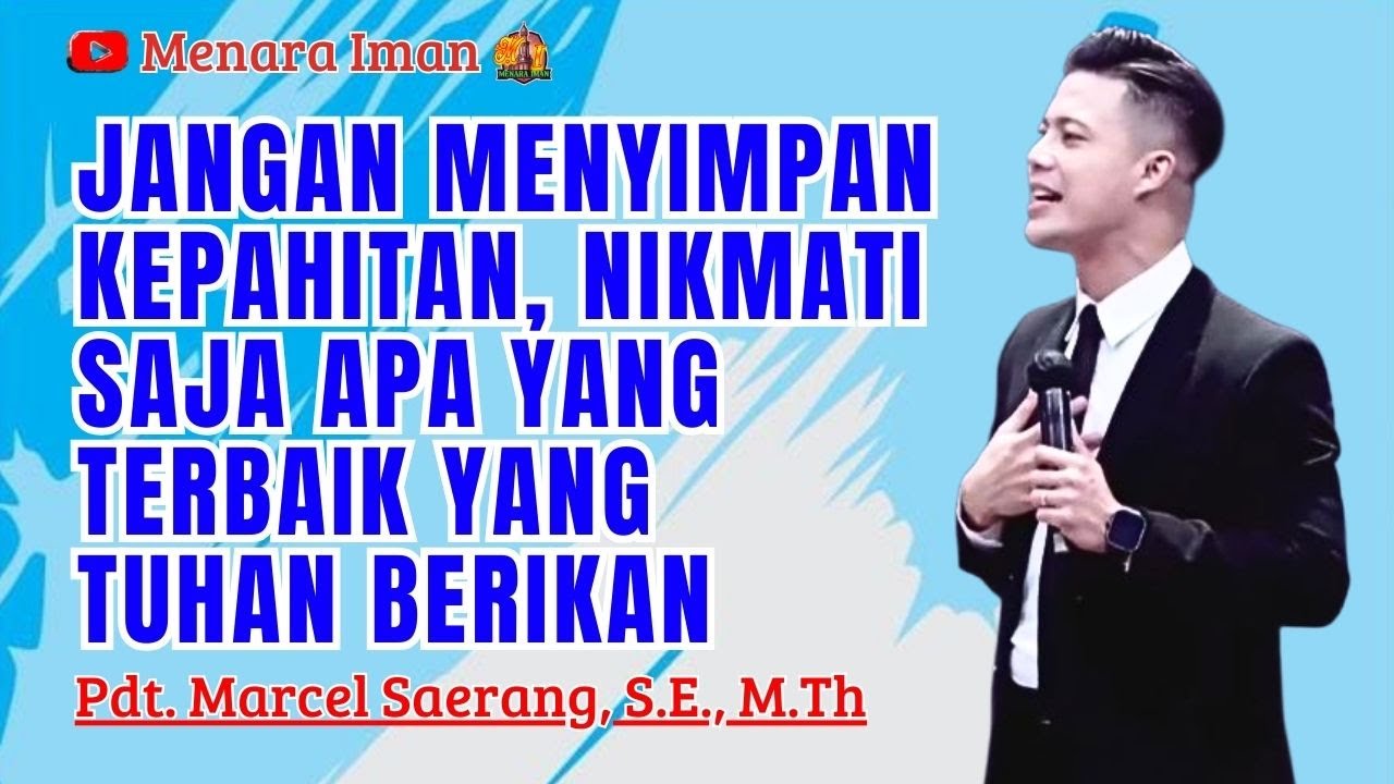 JANGAN MAU MENYIMPAN KEPAHITAN NIKMATI SAJA SEGALA YG TERBAIK YG TUHAN BERIKAN - PDT. MARCEL SAERANG