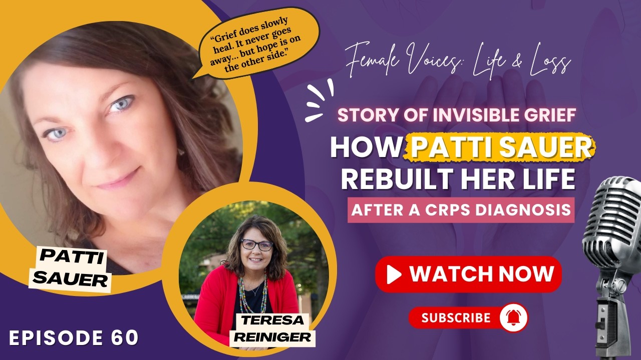Episode 60 ~ Story of Invisible Grief: How Patti Sauer Rebuilt Her Life After a CRPS Diagnosis
