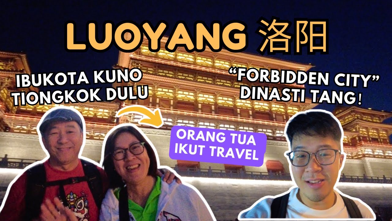 KEINDAHAN KOTA LUOYANG IBUKOTA KUNO CHINA 2000 TAHUN LALU