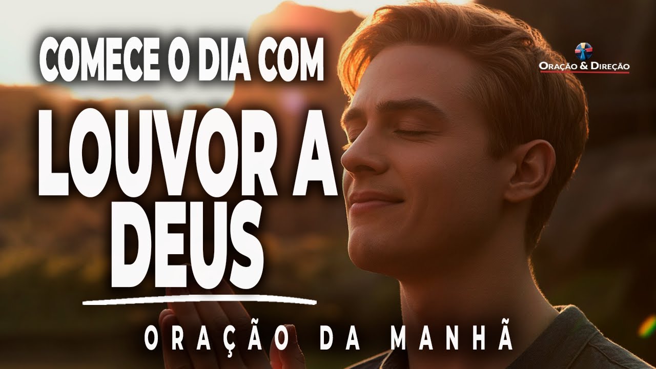 Salmo 100: Comece seu dia Louvando a Deus | Oração Diária