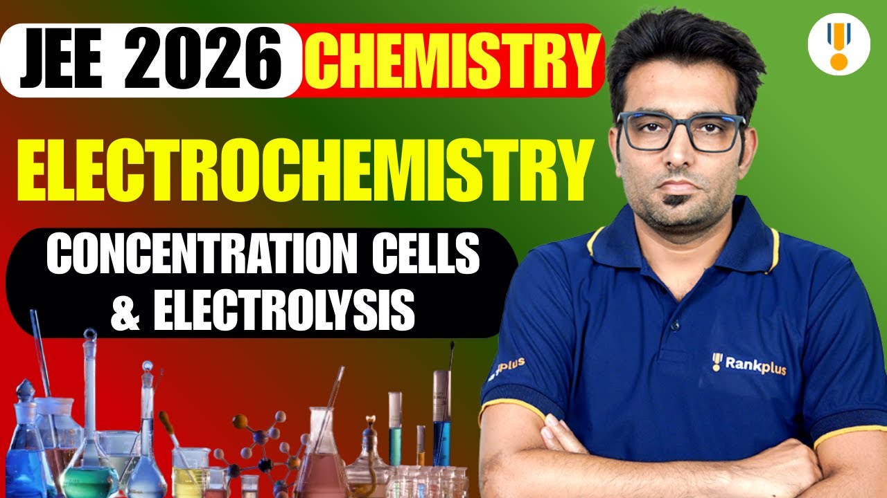 Electrochemistry | Concentration Cells & Electrolysis | IIT JEE 2026 | IIT JEE Chemistry | Rankplus