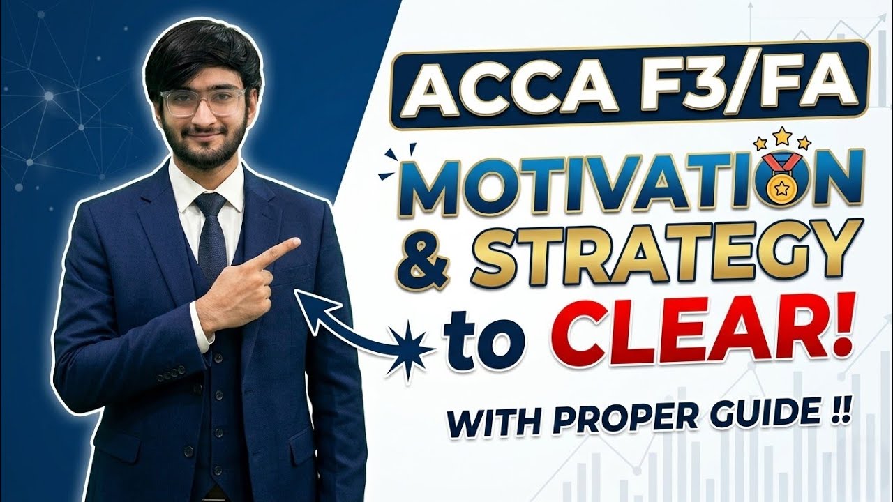 ACCA F3/FA - MOTIVATION & STRATEGY to CLEAR -  in FIRST ATTEMPT with PROPER GUIDE !!
