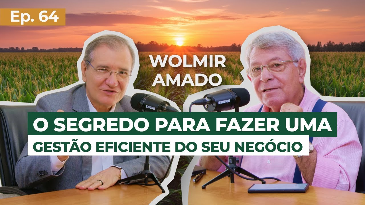 EP 64 - Gest&atilde;o eficiente: o segredo para liderar com Wolmir Amado