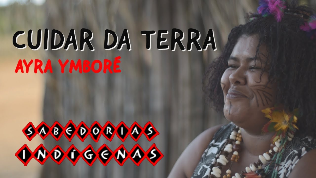 "CUIDAR DA TERRA" AYRA YMBORÉ (Sabedorias Indígenas T1-E4)