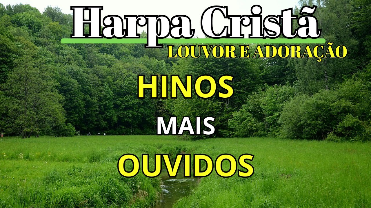 Harpa Cristã: A Seleção dos Hinos Mais Ouvidos de Todos os Tempos