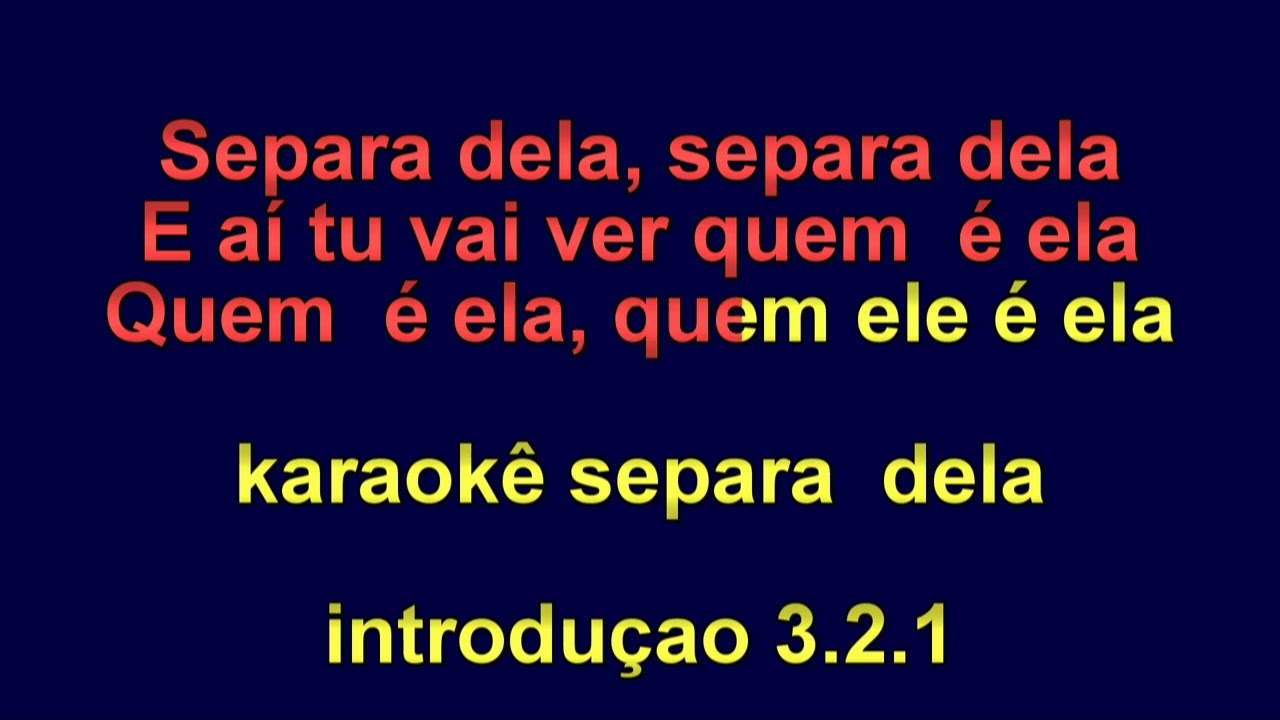 KARAOKÊ  GRÀTIS  SEPARA DELA.FAZEMOS ENCOMENDA