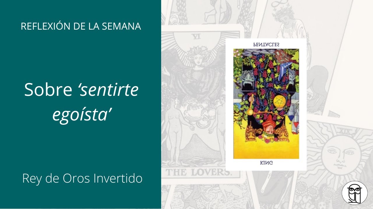 TAROT | Rey de Oros Invertido: ¿Cuándo te sientes egoísta?