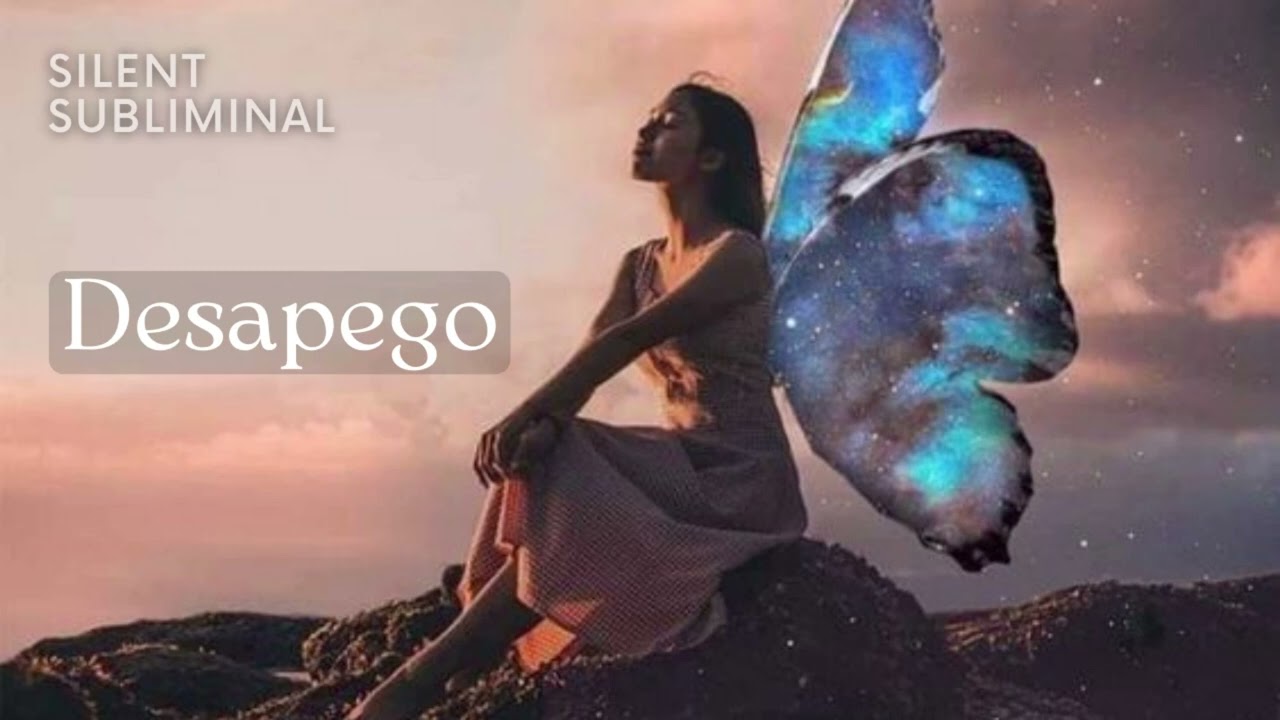 Desapego - Subliminal Silencioso - Paz mental, todo es a tu favor