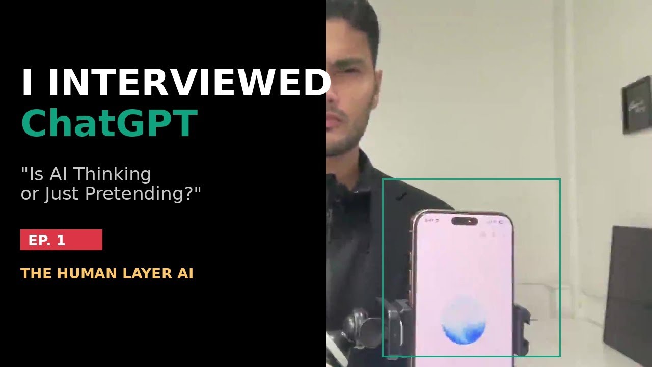 I Interviewed ChatGPT: Is It Thinking or Just Pretending? | The Human Layer AI
