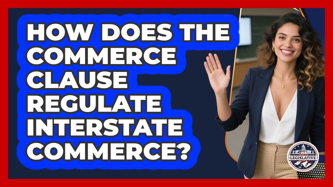 How Does The Commerce Clause Regulate Interstate Commerce? - Inside the Legislative Branch